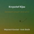 Krzysztof Kijas / Wojciech Karolak / Arek Skolik - Between Breath and Wind