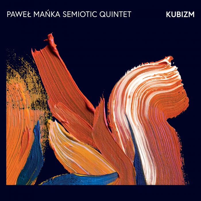 Paweł Mańka Semiotic Quintet - Kubizm