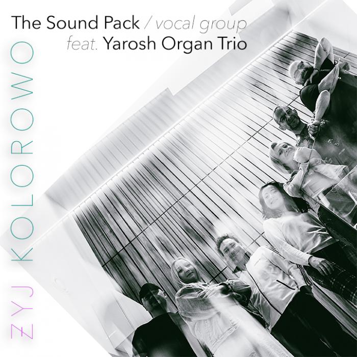 The Sound Pack / vocal group ft. Yarosh Organ Trio - Żyj Kolorowo