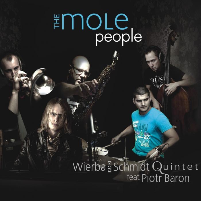 Wierba & Schmidt Quintet - The Mole People